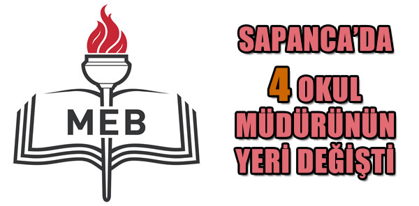 SAPANCA’DA 4 OKUL MÜDÜRÜNÜN YERİ DEĞİŞTİ