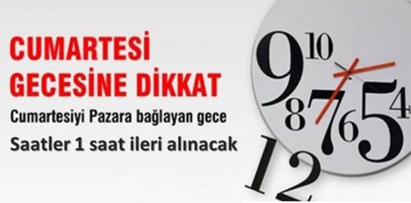 DİKKAT SAATLER İLERİ ALINIYOR