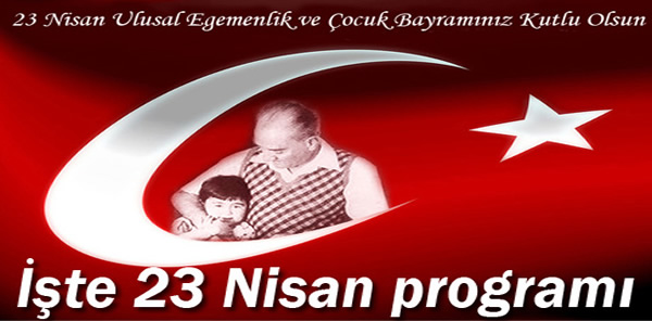 23 NİSAN PROGRAMI AÇIKLANDI