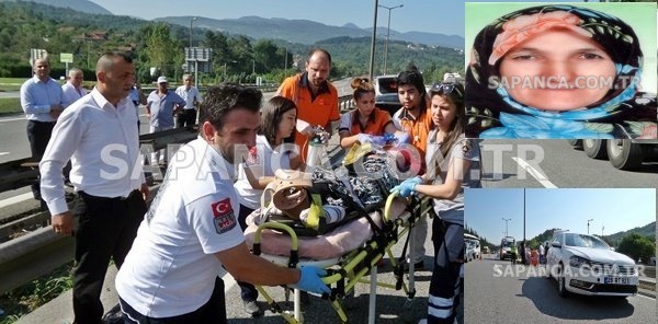 SAPANCA TEM OTOYOLUNDA OTOMOBİLİN ÇARPTIĞI AYŞE ACAR HASTANEDE HAYATINI KAYBETTİ