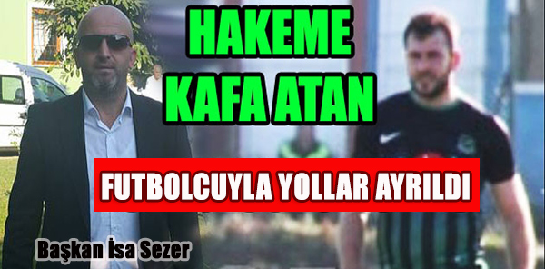 AKÇAYSPORLU FUTBOLCU HAKEMİ DARP ETTİ