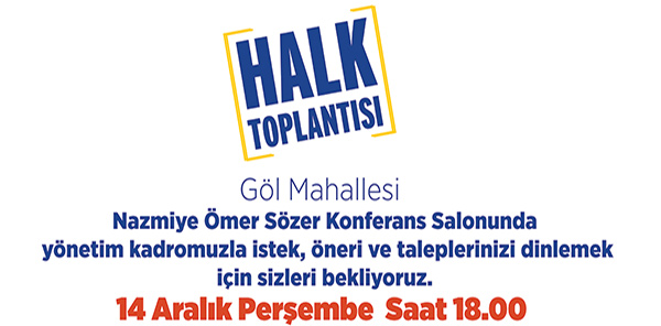 HALK MECLİSİ  GÖL MAHALLESİ'NDE TOPLANIYOR