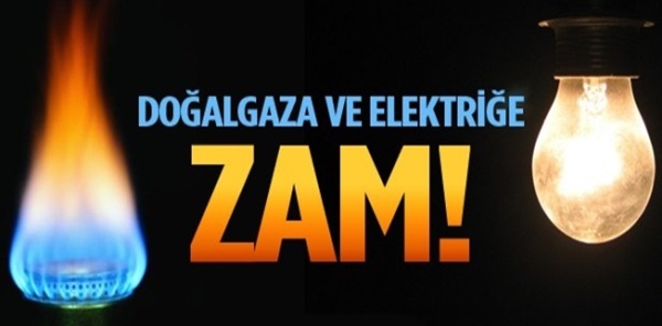 ELEKTRİK VE DOĞALGAZA ZAM GELDİ