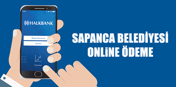 SAPANCA BELEDİYESİ ÖDEMELERİ HALK BANKASI ONLİNE İŞLEMLERDE