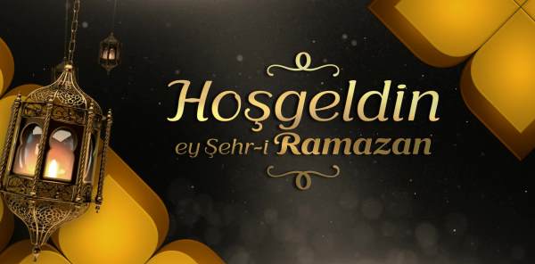 HOŞ GELDİN RAMAZAN