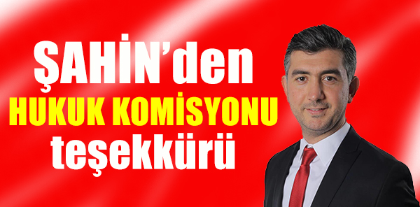 CHP'Lİ MECLİS ÜYESİ ŞAHİN'DEN TEŞEKKÜR