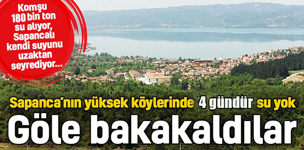 SAPANCA'DA ÜST MAHALLELER 4 GÜNDÜR SUSUZ