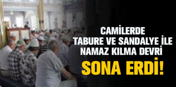 CAMİLERDE TABURE VE SANDALYE İLE NAMAZ KILMA DEVRİ SONA ERDİ