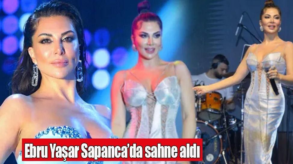 EBRU YAŞAR SAPANCA'DA SAHNE ALDI