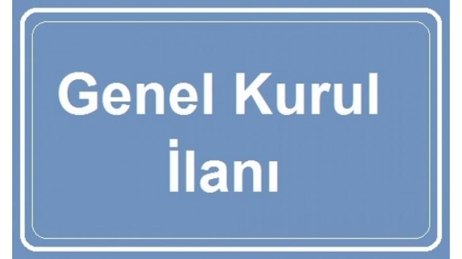 GENEL KURUL İLANI